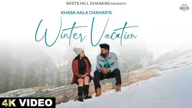 Winter Vacation Lyrics – Khasa Aala Chahar